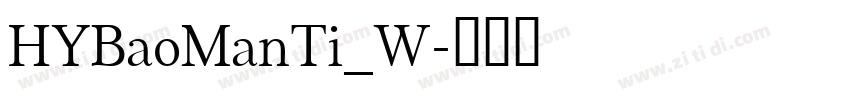 HYBaoManTi_W字体转换