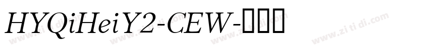 HYQiHeiY2-CEW字体转换