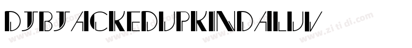 DJBJackedUpKindaLuv字体转换
