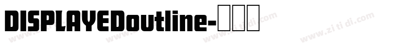 DISPLAYEDoutline字体转换