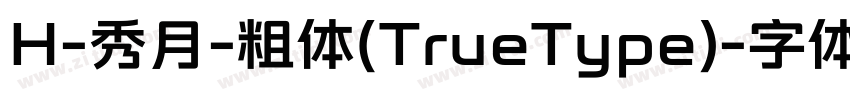 H-秀月-粗体(TrueType)字体转换