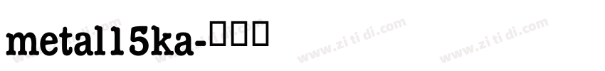 metal15ka字体转换