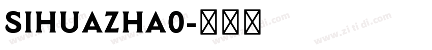 SIhuazha0字体转换
