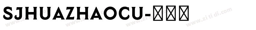 SJhuazhaocu字体转换