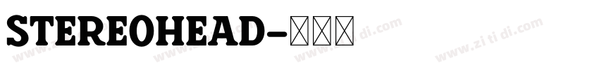 stereohead字体转换