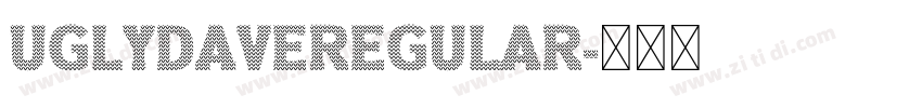 UglyDaveRegular字体转换 UglyDaveRegular字体转换