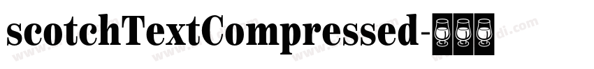 scotchTextCompressed字体转换 scotchTextCompressed字体转换