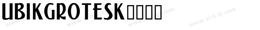 UbikGrotesk字体转换