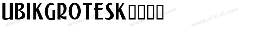 UbikGrotesk字体转换