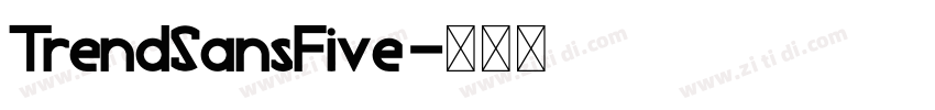 TrendSansFive字体转换 TrendSansFive字体转换
