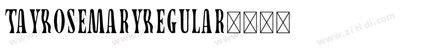 TayRosemaryRegular字体转换 TayRosemaryRegular字体转换