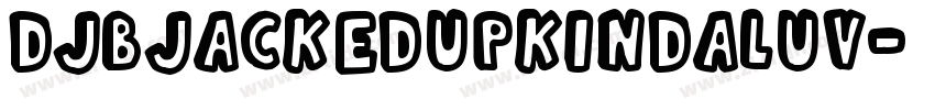 DJBJackedUpKindaLuv字体转换
