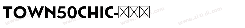 Town50Chic字体转换 Town50Chic字体转换