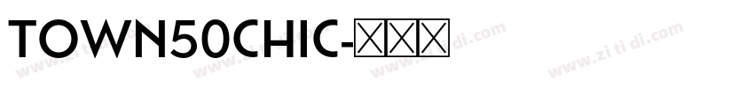 Town50Chic字体转换 Town50Chic字体转换