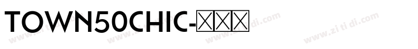 Town50Chic字体转换 Town50Chic字体转换