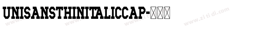 UniSansThinItalicCAP字体转换 UniSansThinItalicCAP字体转换