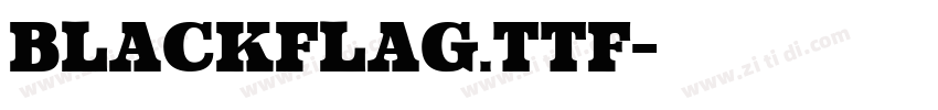 BlackFlag.ttf字体转换 BlackFlag.ttf字体转换