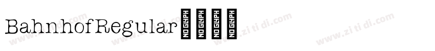 BahnhofRegular字体转换 BahnhofRegular字体转换