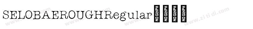 SELOBAEROUGHRegular字体转换