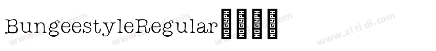 BungeestyleRegular字体转换 BungeestyleRegular字体转换
