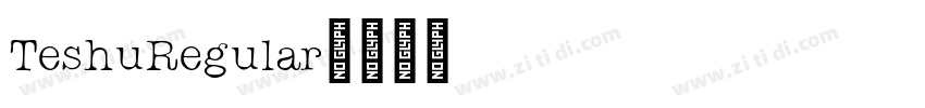 TeshuRegular字体转换 TeshuRegular字体转换