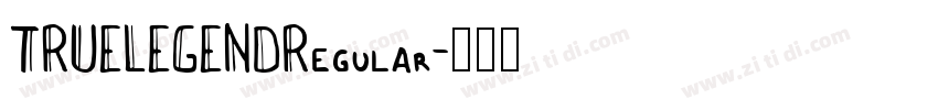 TRUELEGENDRegular字体转换 TRUELEGENDRegular字体转换