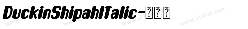 DuckinShipahItalic字体转换