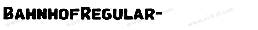 BahnhofRegular字体转换 BahnhofRegular字体转换