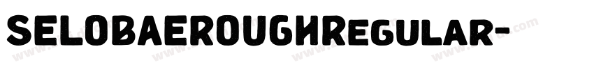 SELOBAEROUGHRegular字体转换