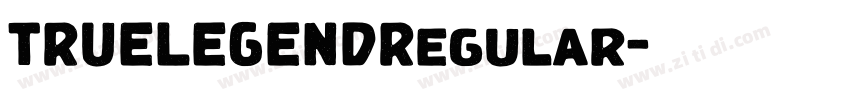TRUELEGENDRegular字体转换 TRUELEGENDRegular字体转换