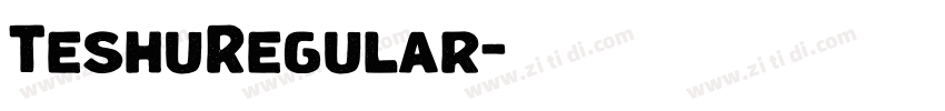TeshuRegular字体转换 TeshuRegular字体转换