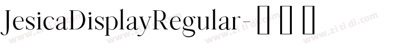 JesicaDisplayRegular字体转换 JesicaDisplayRegular字体转换