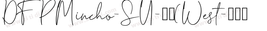 DFPMincho-SU-普通(West字体转换
