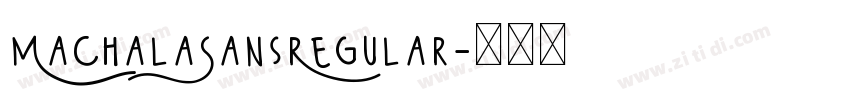 MachalaSansRegular字体转换 MachalaSansRegular字体转换