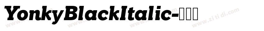 YonkyBlackItalic字体转换 YonkyBlackItalic字体转换