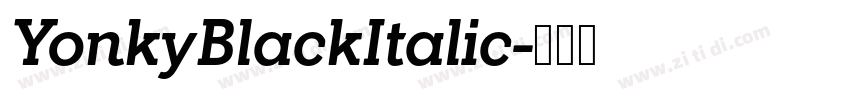 YonkyBlackItalic字体转换 YonkyBlackItalic字体转换