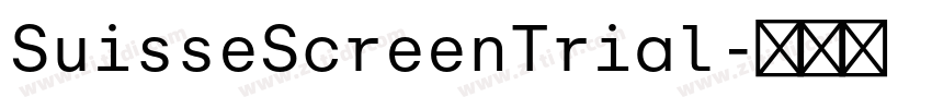 SuisseScreenTrial字体转换 SuisseScreenTrial字体转换