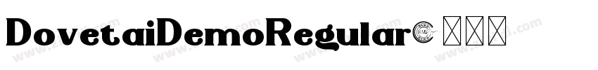 DovetaiDemoRegular字体转换 DovetaiDemoRegular字体转换