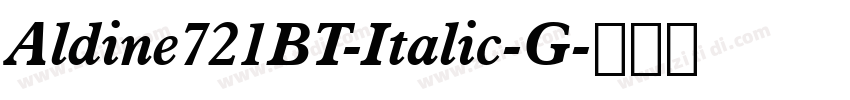 Aldine721BT-Italic-G字体转换 Aldine721BT-Italic-G字体转换