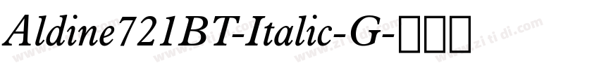 Aldine721BT-Italic-G字体转换 Aldine721BT-Italic-G字体转换