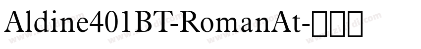 Aldine401BT-RomanAt字体转换 Aldine401BT-RomanAt字体转换