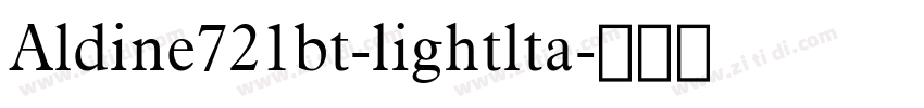 Aldine721bt-lightlta字体转换 Aldine721bt-lightlta字体转换