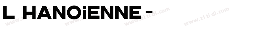 L’Hanoienne字体转换