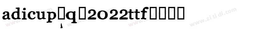 adicup-q-2022ttf字体转换