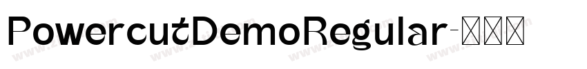PowercutDemoRegular字体转换 PowercutDemoRegular字体转换