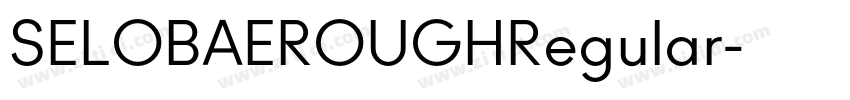 SELOBAEROUGHRegular字体转换