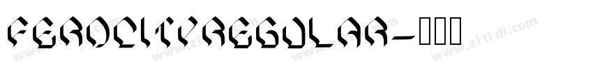FerocityRegular字体转换 FerocityRegular字体转换