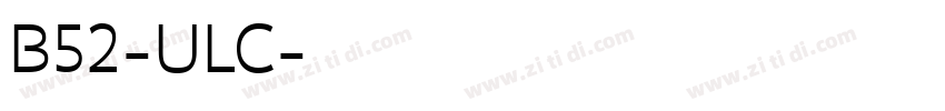 B52-ULC字体转换