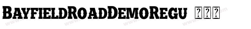 BayfieldRoadDemoRegu字体转换 BayfieldRoadDemoRegu字体转换