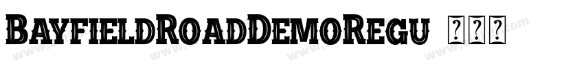 BayfieldRoadDemoRegu字体转换 BayfieldRoadDemoRegu字体转换